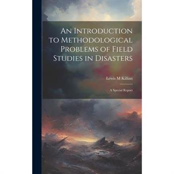 An Introduction to Methodological Problems of Field Studies in Disasters; a Special Report