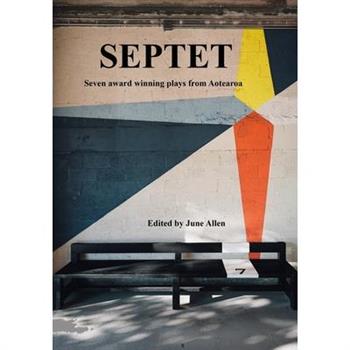 Septet. Seven Award Winning Plays from Aotearoa.