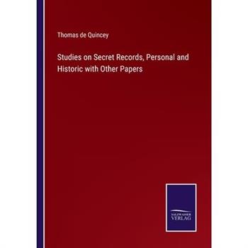 Studies on Secret Records, Personal and Historic with Other Papers