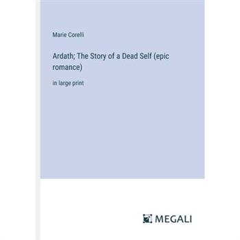 Ardath; The Story of a Dead Self (epic romance)