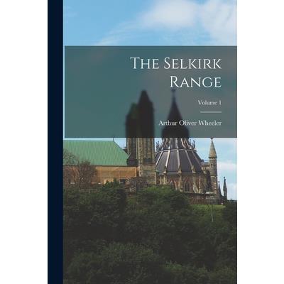 The Selkirk Range; Volume 1