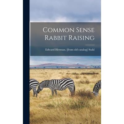 Common Sense Rabbit Raising
