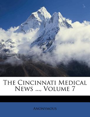 The Cincinnati Medical News ..., Volume 7
