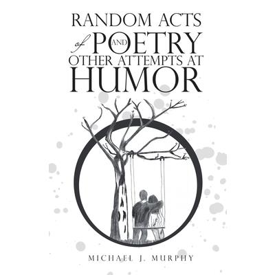 Random Acts of Poetry and Other Attempts at Humor
