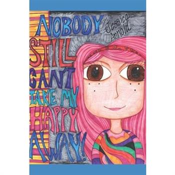 Nobody Still Can’t Take My Happy Away