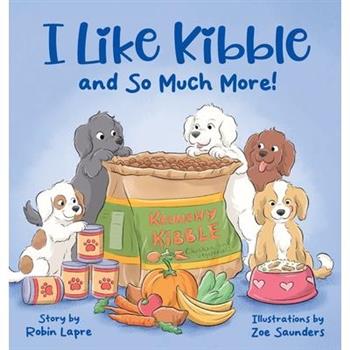 I Like Kibble and So Much More!