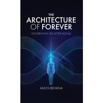 The Architecture of Forever