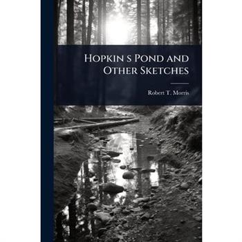 Hopkin s Pond and Other Sketches