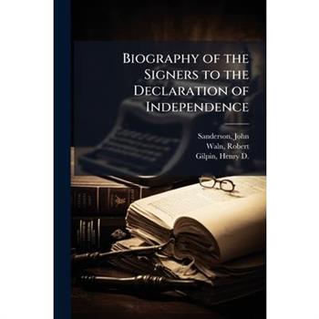 Biography of the Signers to the Declaration of Independence