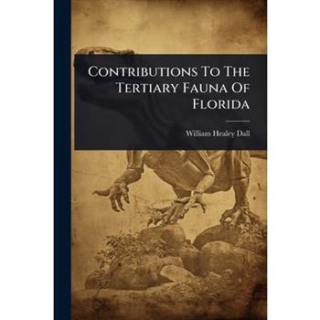 Contributions To The Tertiary Fauna Of Florida