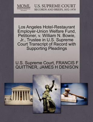 Los Angeles Hotel-Restaurant Employer-Union Welfare Fund, Petitioner, V. William N. Bowie, Jr., Trustee in U.S. Supreme Court Transcript of Record with Supporting Pleadings