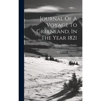 Journal Of A Voyage To Greenland, In The Year 1821