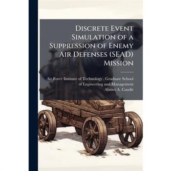 Discrete Event Simulation of a Suppression of Enemy Air Defenses (SEAD) Mission