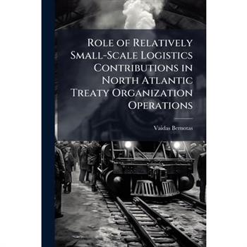 Role of Relatively Small-Scale Logistics Contributions in North Atlantic Treaty Organization Operations