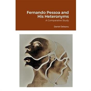 Fernando Pessoa and His Heteronyms
