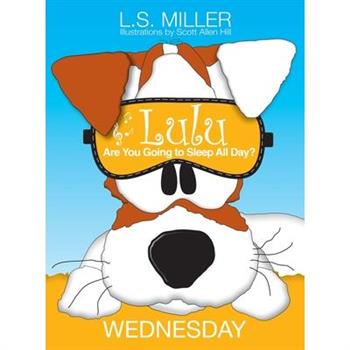 Lulu, Are You Going to Sleep All Day? WEDNESDAY