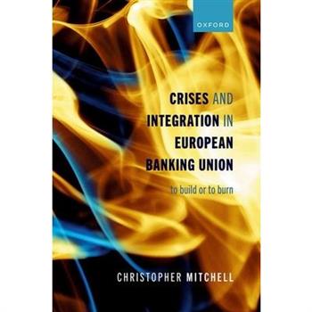 Crises and Integration in European Banking Union