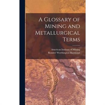A Glossary of Mining and Metallurgical Terms