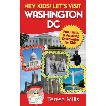 Hey Kids! Let's Visit Washington DC