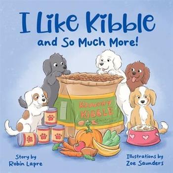 I Like Kibble and So Much More!