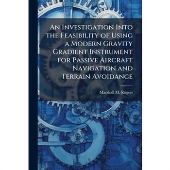An Investigation Into the Feasibility of Using a Modern Gravity Gradient Instrument for Passive Aircraft Navigation and Terrain Avoidance