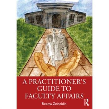 A Practitioner's Guide to Faculty Affairs