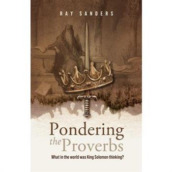Pondering the Proverbs