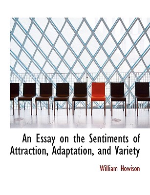 An Essay on the Sentiments of Attraction, Adaptation, and Variety