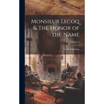 Monsieur Lecoq & The Honor of the Name; Volume 2
