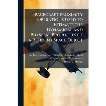 Spacecraft Proximity Operations Used to Estimate the Dynamical and Physical Properties of a Resident Space Object