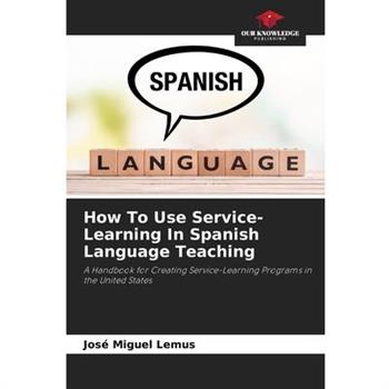 How To Use Service-Learning In Spanish Language Teaching