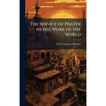 The Service of Prayer in the Work of the World