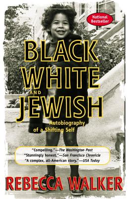 Black white and jewish : autobiography of a shifting self /