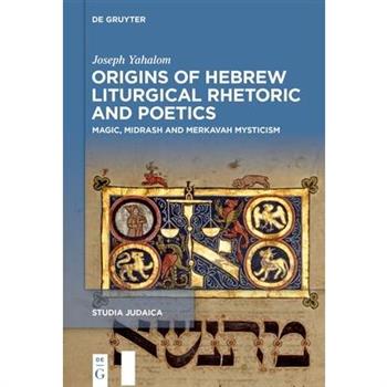 Origins of Hebrew Liturgical Rhetoric and Poetics
