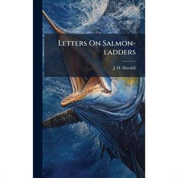 Letters On Salmon-ladders