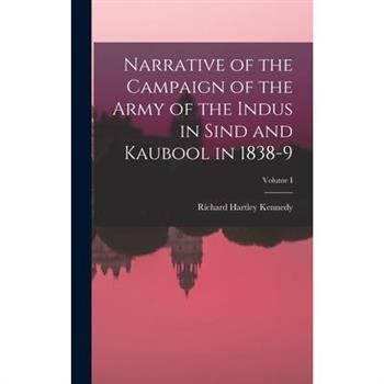 Narrative of the Campaign of the Army of the Indus in Sind and Kaubool in 1838-9; Volume I