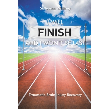 I Will Finish and I Won't Be Last