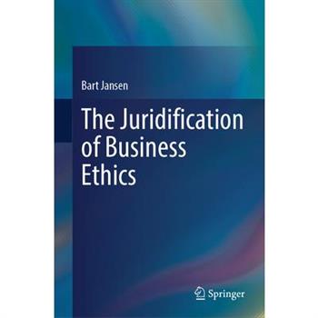 The Juridification of Business Ethics