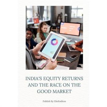 India's Equity Returns and the Race on the Good Market