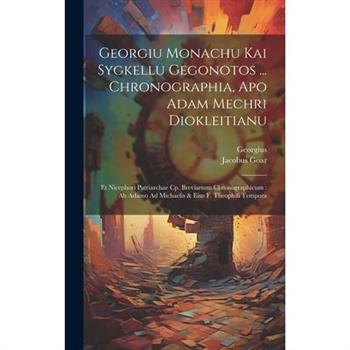 Georgiu Monachu Kai Sygkellu Gegonotos ... Chronographia, Apo Adam Mechri Diokleitianu
