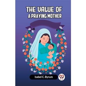 The Value Of A Praying Mother