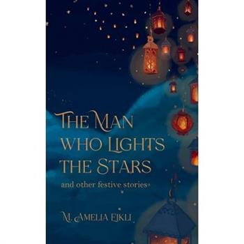 The Man who Lights the Stars and other festive stories