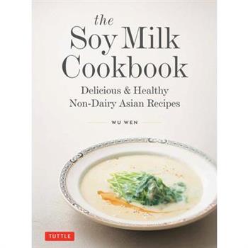 The Soy Milk Cookbook