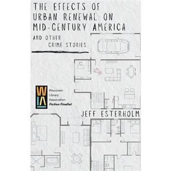 The Effects of Urban Renewal on Mid-Century America and Other Crime Stories