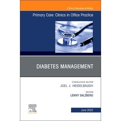 Diabetes Management, an Issue of Primary Care: Clinics in Office Practice