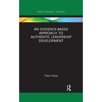 An Evidence-Based Approach to Authentic Leadership Development