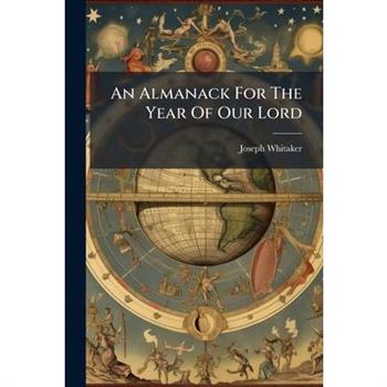 An Almanack For The Year Of Our Lord