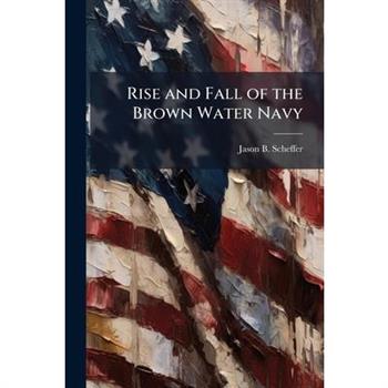 Rise and Fall of the Brown Water Navy