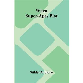 When Super-Apes Plot