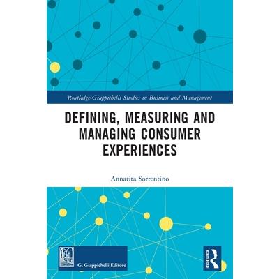 Defining, Measuring and Managing Consumer Experiences